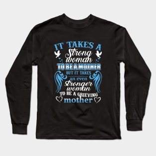 It Takes A Strong Woman To Be A Mother But It Takes An Even Stronger Woman To Be A Grieving Mother Long Sleeve T-Shirt